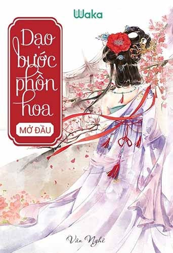 Review Dạo bước phồn hoa – Vân Nghê – Ngôn tình cổ đại hay nhất